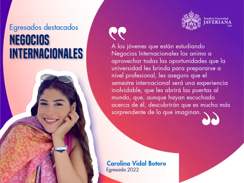 Carolina Vidal Botero, egresada de Negocios Internacionales, Javeriana Cali