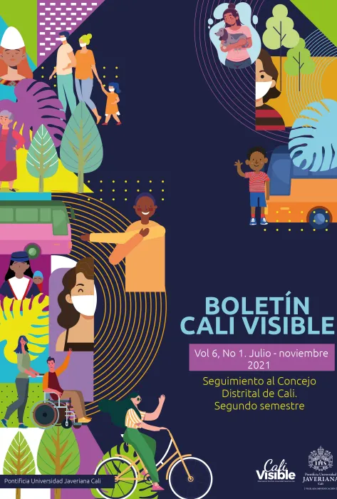 Boletín Cali Visible  Vol 6, No 1. Julio- Noviembre 2021.Seguimiento al Concejo  Distrital de Cali. Segundo semestre